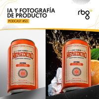 Podcast 53: Cómo usar IA para Foto de Producto ESPECTACULAR