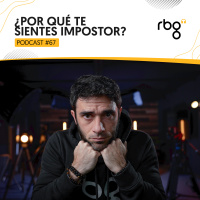 Podcast 67: Por qué te sientes impostor | Cómo solucionarlo