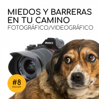 Podcast 8: Grandes MIEDOS y BARRERAS en el CAMINO fotográfico o videográfico