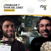Podcast 33: ¿Se puede VIVIR del CINE HOY?