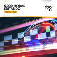 Podcast 69: 5 EDITORES | +1000 VÍDEOS | Aprendimos ESTO