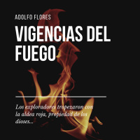 Audiolibro: Vigencias del Fuego - Adolfo Flores