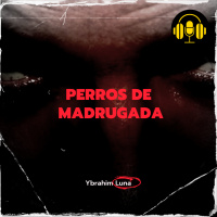 Audiolibro: Perros de Madrugada - Ybrahim Luna