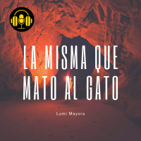 Audiolibro: La Misma que Mato al Gato - Lumi Mayora