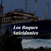 Audiolibro: Los Buques Suicidantes - Horacio Quiroga