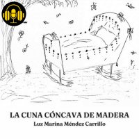 Audiolibro: La Cuna Cóncava de Madera - Luz Marina Méndez Carrillo