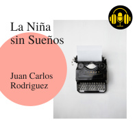 Audiolibro: La Niña sin Sueños - Juan Carlos Rodríguez
