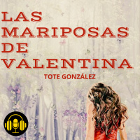 Audiolibro: Las Mariposas de Valentina - Tote González