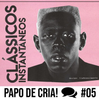 Papo de CRIA! 05 - Clássicos Instantâneos