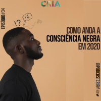 Episódio #34 - Consciência Negra em 2020