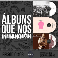 #03 Álbuns que nos Influenciaram