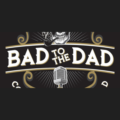 Bad To The Dad