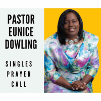 Singles Prayer Call with Pastor Eunice Dowling