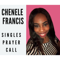 Singles Prayer Call with Chenele Francis 