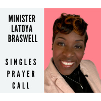 Singles Prayer Call with Minister Latoya Braswell 