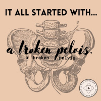 It all Started with a Broken Pelvis: Episode 1 Rebroadcast