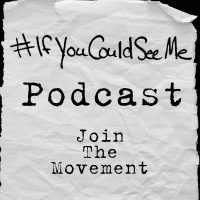 #22 If You Could See Me - The Women Speak Pt 1