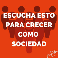 06 - Escucha esto para crecer como sociedad