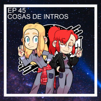 Ep 45 - Cosas de intros