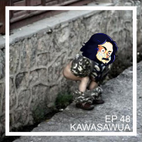 Ep 48 - Kawasawua