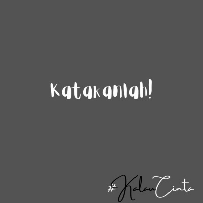 #kalaucinta