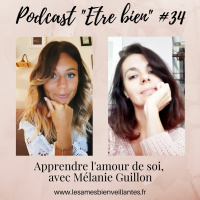 #34 : Apprendre Lamour De Soi, Avec Mélanie Guillon