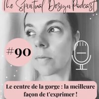 #90 - Le centre de la gorge en human design : la meilleure façon de t’exprimer !