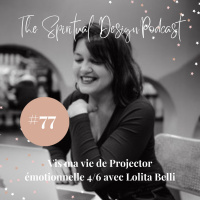 #77 - Vis Ma Vie De Projector 4/6 À Autorité Émotionnelle Avec Lolita Belli