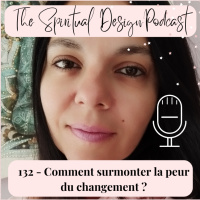 #132 - Comment surmonter la peur du changement ?