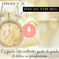 #26 : Le Jeune Intermittent, Detox Et Perte De Poids