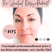 #105 - Saccomplir professionnellement grâce à son thème astrologique, avec Aurélia Thiel