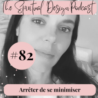 #82 - Arrêter de se minimiser