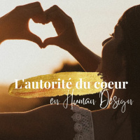 Capsule audio - LAutorite Du Coeur en human design