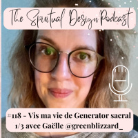 #118 - Vis ma vie de Generator sacral 1/3, avec Gaëlle @greenblizzard_