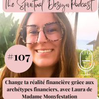 #107 - Change ta réalité financière grâce aux archétypes financiers, avec Laura de Madame Monyfestation
