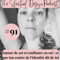 #91 - Amour de soi et confiance en soi : ce que ton centre de lidentité dit de toi