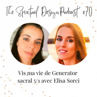 #70 - Vis Ma Vie De Generator Sacral 5/ 1 Avec Elisa Sorci