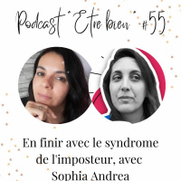 #55 - En finir avec le syndrome de limposteur, avec Sophia Andrea