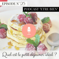 #25 : Quel est le petit déjeuner idéal, sain et heathy ?