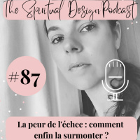 #87 - La peur de léchec : comment enfin la surmonter ?