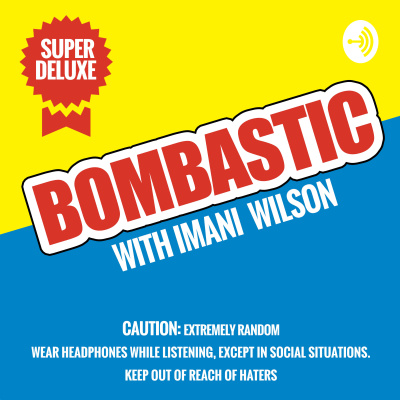 Bombastic With Imani Wilson