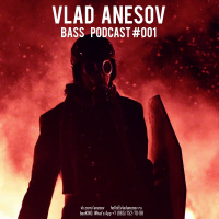 Vlad Anesov - Bass Podcast #001
