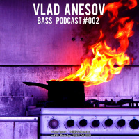 Vlad Anesov - Bass Podcast #002