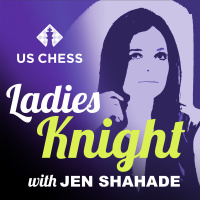 Ladies Knight with Jen Shahade ft. Ella Papanek LK038