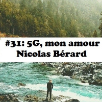 #31: 5G, mon amour - Nicolas Bérard