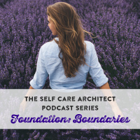 EP 16 Self Care Architect Series, Boundaries