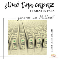 ¿Qué tan capaz te sientes de generar un millón? 
