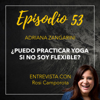 ¿Puedo practicar yoga si no soy flexible? con Rosi Camporota