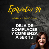 39 Deja de complacer y comienza a ser tú
