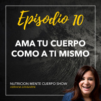 Episodio 10: Ama tu cuerpo como a ti mismo